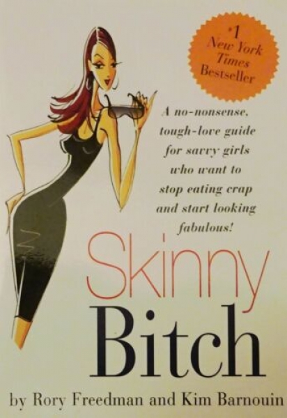 Skinny Bitch - A no-nonsense, tough-love guide for savvy girls who want to stop eating crap and start looking fabulous! von Rory Freedman und Kim Barnouin